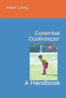 Essential Goalkeeper: A Handbook B09K256JZC Book Cover