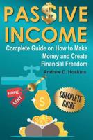 Passive Income: Complete Guide on How to Make Money and Create Financial Freedom 1976310040 Book Cover