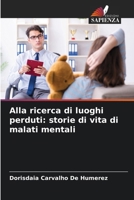 Alla ricerca di luoghi perduti: storie di vita di malati mentali 6207334027 Book Cover