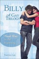 Billy: A Gay Trilogy: Book One: In the beginning 1413783929 Book Cover