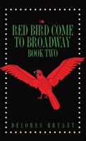 Red Bird Come to Broadway: Book 2 164702059X Book Cover