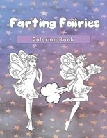 Farting Fairies: A Funny Adult Coloring Book B085DTB3NG Book Cover