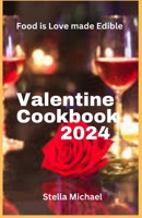 Valentines Cookbook 2024: "Heartfelt Delights: A Culinary Celebration of Love for Valentine's Day" B0CV3ZK85C Book Cover