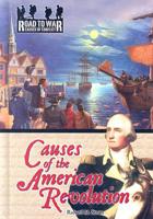 Causes of the American Revolution (The Road to War: Causes of Conflict) (The Road to War: Causes of Conflict) 1595560017 Book Cover