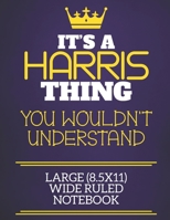 It's A Harris Thing You Wouldn't Understand Large (8.5x11) Wide Ruled Notebook: Show you care with our personalised family member books, a perfect way ... books are ideal for all the family to enjoy. 1674917597 Book Cover