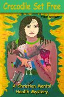Crocodile Set Free: A Christian Mental Health Mystery 0988217538 Book Cover