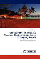 ‘Ecotourism’ In Kerala’S Tourism Destinations: Some Emerging Issues: Economics of Eco tourism 3846505803 Book Cover