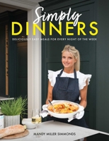 Simply Dinners: Deliciously Easy Meals For Every Night of the Week 1915538386 Book Cover