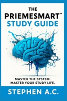 PRIEMESMART PROVEN SYSTEMS FOR GLOBAL ACADEMIC EXCELLENCE: Study Hacks Learning Styles & Test Success for the Modern Student B0FFM5LXVH Book Cover