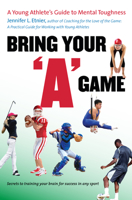 Bring Your "A" Game: A Young Athlete's Guide to Mental Toughness 0807859907 Book Cover