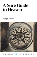 A Sure Guide to Heaven: or An Earnest Invitation to Sinners to Turn to God 0851510817 Book Cover
