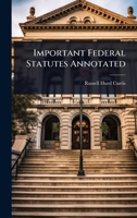 Important Federal Statutes Annotated 1024112802 Book Cover