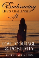 Embracing Life's Challenges with Love, Courage and Positivity 1917281641 Book Cover