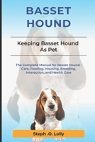 Basset Hound: The Complete Manual for Basset Hound: Care, Feeding, Housing, Breeding, Interaction, and Health Care B0DWBLMDSP Book Cover