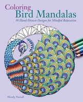 Coloring Bird Mandalas: 30 Hand-drawn Designs for Mindful Relaxation 1612435955 Book Cover