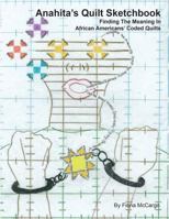 Anahita's Quilt Sketchbook: Finding The Meaning In African Americans' Coded Quilts 1501080938 Book Cover