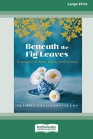 Beneath the Fig Leaves (16pt Large Print Edition) 0369356772 Book Cover