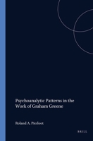 Psychoanalytic Patterns In The Work Of Graham Greene.(Psychoanalysis and Culture 5) 9051836252 Book Cover