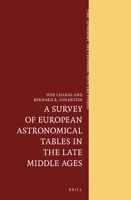 A Survey of European Astronomical Tables in the Late Middle Ages 9004230580 Book Cover