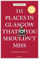 111 Places in Glasgow That You Shouldn't Miss 3740802561 Book Cover