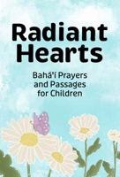 Radiant Hearts: Baha'i Prayers and Passages for Children 1618512420 Book Cover