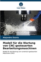 Modell für die Wartung von CNC-gesteuerten Bearbeitungsmaschinen (German Edition) 6207050606 Book Cover