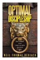 Optimal Discipleship: Discovering How Christ Has Been Discipling You! B0FFSMT69H Book Cover