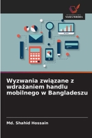Wyzwania zwiazane z wdrazaniem handlu mobilnego w Bangladeszu (Polish Edition) 620984359X Book Cover