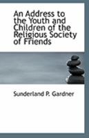 An Address to the Youth and Children of the Religious Society of Friends 1113265159 Book Cover