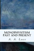 Monophysitism Past and Present 1533635757 Book Cover