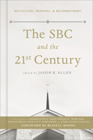 The SBC and the 21st Century: Reflection, Renewal,  Recommitment 1535944579 Book Cover