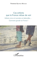 Ces enfants que la France refuse de voir: Enfants roms et roumains en bidonville... Comment grandir en France ? (French Edition) 2343134928 Book Cover