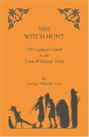 1692 Witch Hunt: The Layman's Guide to the Salem Witchcraft Trials 1556135653 Book Cover