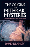 The Origins of the Mithraic Mysteries: Cosmology and Salvation in the Ancient World 0195067886 Book Cover