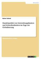 Handelspolitik von Entwicklungsl�ndern und Schwellenl�ndern im Zuge der Globalisierung 365623440X Book Cover