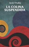 La colina suspendida (Spanish Edition) B0G4W86ZFW Book Cover