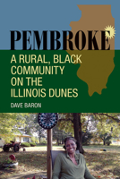 Pembroke: A Rural, Black Community on the Illinois Dunes 0809335026 Book Cover