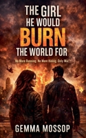 The Girl He Would Burn The World For (Arlo & Miley) B0GWSF6GWD Book Cover