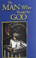 The Man Who Would Be God: Stories (Southwest Life and Letters) 0870743546 Book Cover