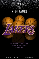 Showtime to King James: A Story on the Los Angeles Lakers B0C2RH7JDG Book Cover