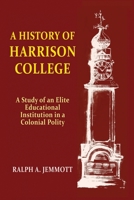 A History of Harrison College: A Study of an Elite Educational Institution in a Colonial Polity B086PTBFM9 Book Cover