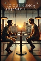 Lo que nunca dejamos de ser (Spanish Edition) B0DGL5QHM3 Book Cover