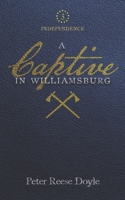 A Captive in Williamsburg 1403714584 Book Cover