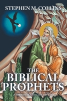 Biblical Prophets : A Summary of Their Lives and Times 1962142981 Book Cover