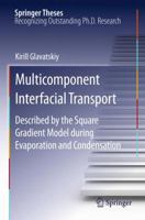 Multicomponent Interfacial Transport: Described by the Square Gradient Model during Evaporation and Condensation 3642266975 Book Cover