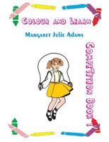 Colour and Learn: Colouring Competition Book 1 1537565761 Book Cover