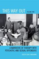 This Way Out: A Narrative of Therapy with Psychotic and Sexual Offenders 0761846360 Book Cover