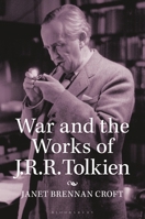 War and the Works of J.R.R. Tolkien (Contributions to the Study of Science Fiction and Fantasy) B0CQ41C1V6 Book Cover