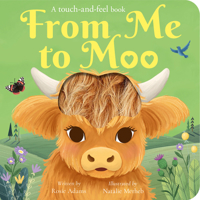 From Me to Moo: A touch-and-feel book 1664352325 Book Cover