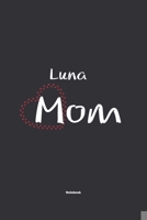 Luna Mom Notebook: NoteBook / Journla Gift, 120 Pages, 6x9, Soft Cover, Matte Finish 167878611X Book Cover